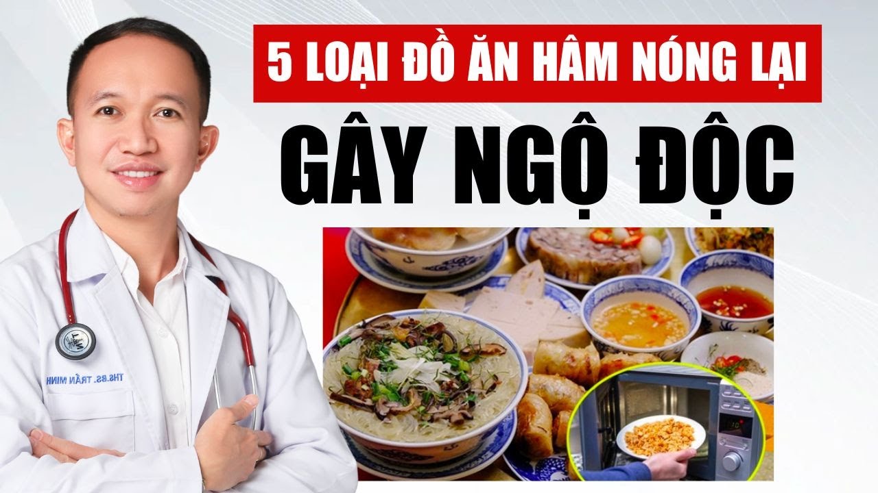 5 loại thực phẩm hâm nóng lại có thể gây ngộ độc
